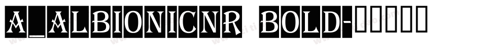a_AlbionicNr Bold字体转换